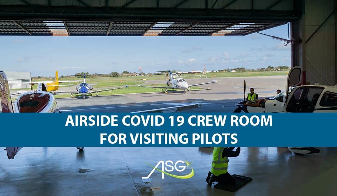 ASG Installs An Airside COVID 19 Crew Room For Visiting Pilots